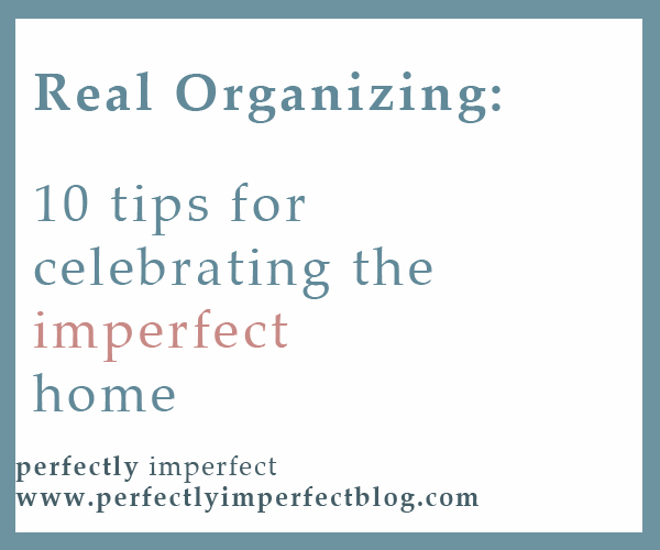 bringing it back: tips for organizing the imperfect home