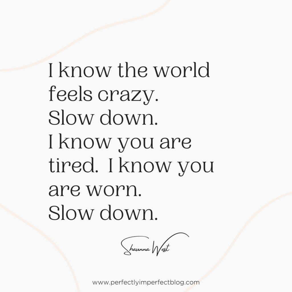 Inspiring Quote | Slow Down | Shaunna West | Perfectly Imperfect