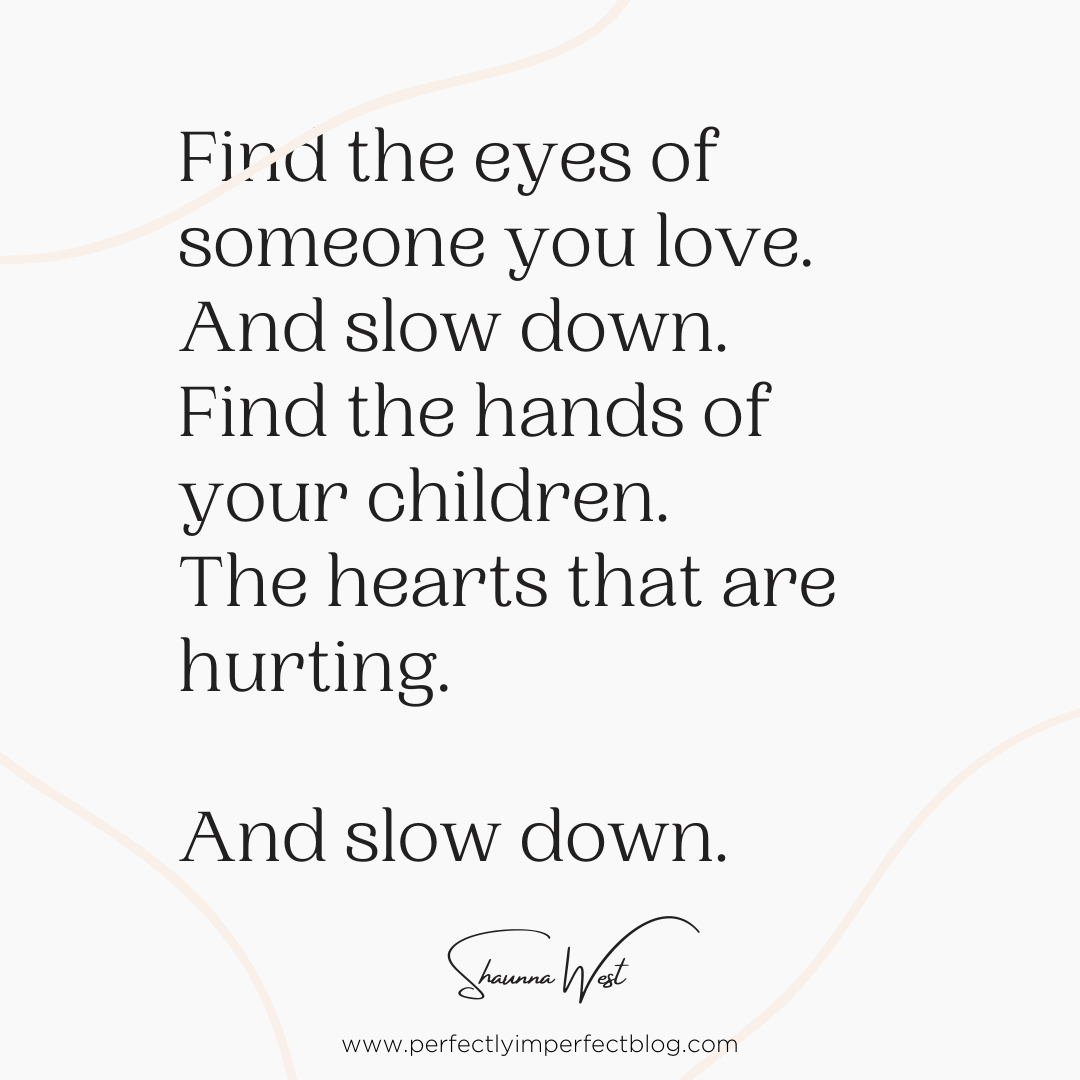 Inspiring Quote | Slow Down | Shaunna West | Perfectly Imperfect