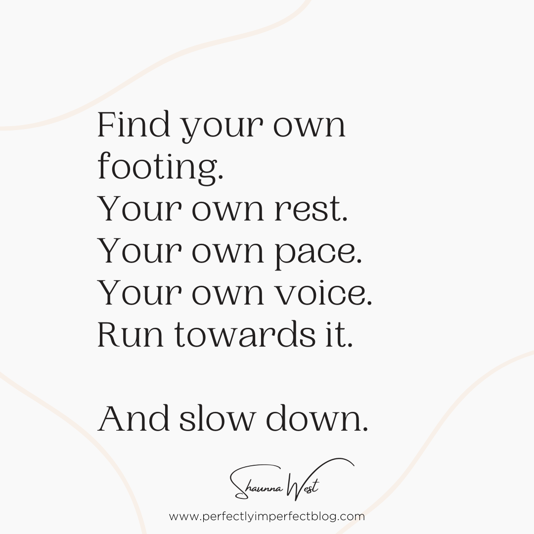 Inspiring Quote | Slow Down | Shaunna West | Perfectly Imperfect