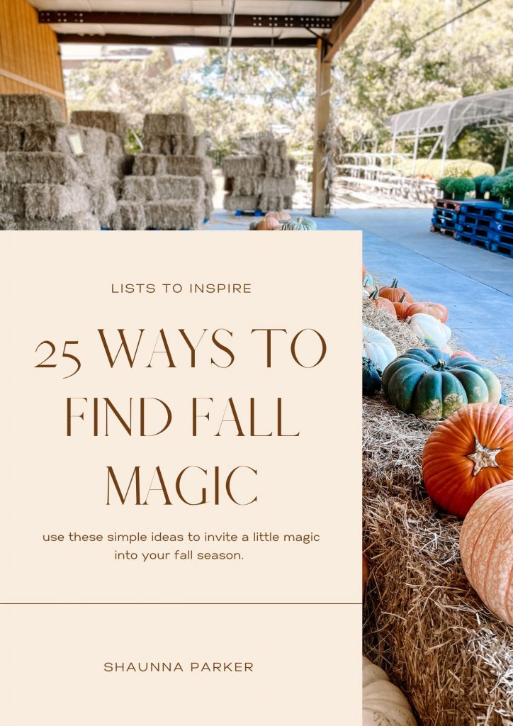 25 Ways To Find Fall Magic | Writer | Words to Live By | Words of Encouragement | Intentional Living | Shaunna Parker
